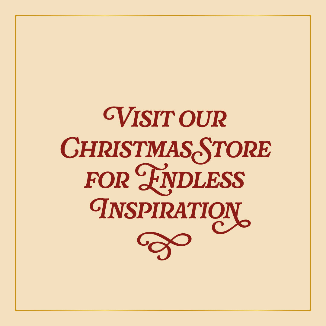Visit our Christmas Store for endless inspiration